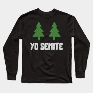 Yo Semite Trump Mispronounces Yosemite Vote 2020 Long Sleeve T-Shirt